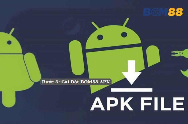 Bước 3 Cài Đặt BOM88 APK